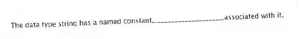The data type string has a named constant,____________________,associated with it.