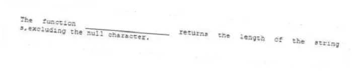 The function ____________________ returns the length of the string s,excluding the null character.