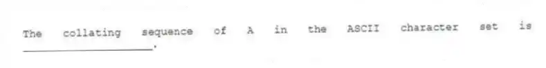 The collating sequence of A in the ASCII character set is ____________________.