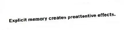 Explicit memory creates preattentive effects.