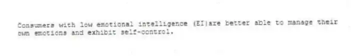 Consumers with low emotional intelligence (EI)are better able to manage their own emotions and exhibit self-control.