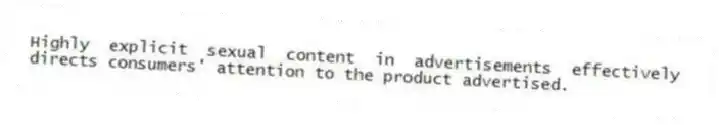 Highly explicit sexual content in advertisements effectively directs consumers' attention to the product advertised.