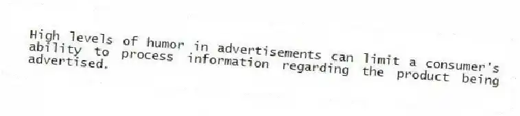 High levels of humor in advertisements can limit a consumer's ability to process information regarding the product being advertised.