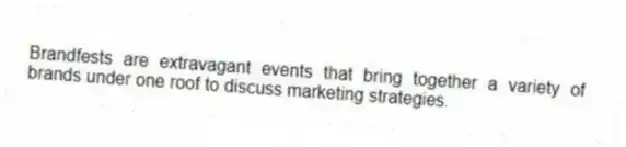 Brandfests are extravagant events that bring together a variety of brands under one roof to discuss marketing strategies.
