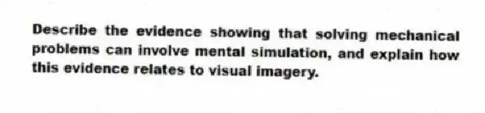 Describe the evidence showing that solving mechanical problems can involve mental simulation, and explain how this evidence relates to visual imagery.