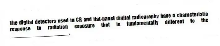 The digital detectors used in CR and flat-panel digital radiography have a characteristic response to radiation exposure that is fundamentally different to the ____________________.