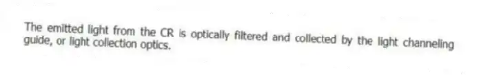 The emitted light from the CR is optically filtered and collected by the light channeling guide, or light collection optics.