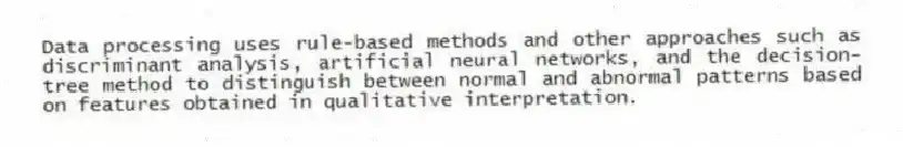 Data processing uses rule-based methods and other approaches such as discriminant analysis, artificial neural networks, and the decision-tree method to distinguish between normal and abnormal patterns based on features obtained in qualitative interpretation.