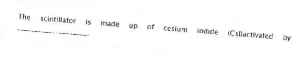 The scintillator is made up of cesium iodide (CsI)activated by ____________________.