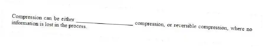 Compression can be either ____________________ compression, or reversible compression, where no information is lost in the process.
