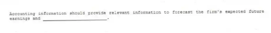 Accounting information should provide relevant information to forecast the firm's expected future earnings and _________________________.