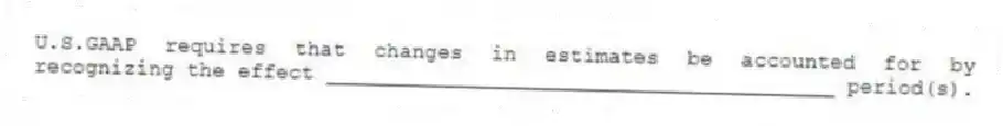 U.S.GAAP requires that changes in estimates be accounted for by recognizing the effect ________________________________________ period(s).