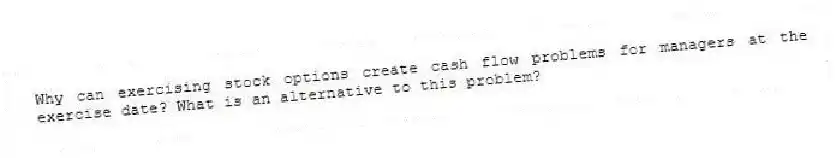 Why can exercising stock options create cash flow problems for managers at the exercise date? What is an alternative to this problem?