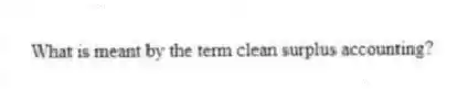 What is meant by the term clean surplus accounting?