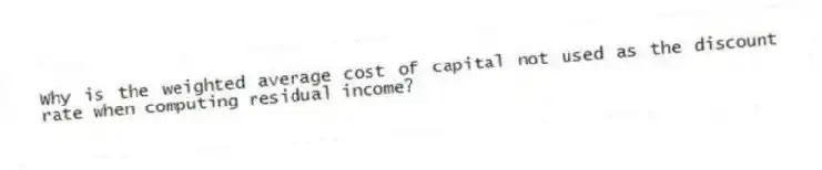 Why is the weighted average cost of capital not used as the discount rate when computing residual income?