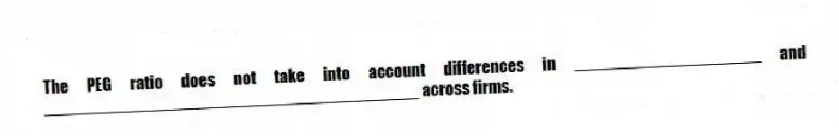 The PEG ratio does not take into account differences in ____________________ and ________________________________________ across firms.