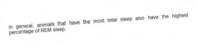 In general, animals that have the most total sleep also have the highest percentage of REM sleep.