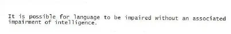 It is possible for language to be impaired without an associated impairment of intelligence.