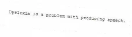 Dyslexia is a problem with producing speech.