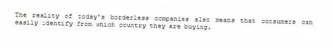 The reality of today's borderless companies also means that consumers can easily identify from which country they are buying.