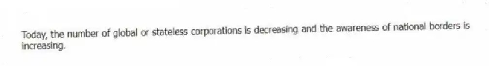 Today, the number of global or stateless corporations is decreasing and the awareness of national borders is increasing.