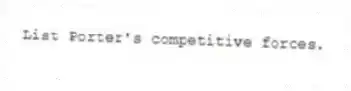 List Porter's competitive forces.