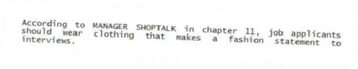 According to MANAGER SHOPTALK in chapter 11, job applicants should wear clothing that makes a fashion statement to interviews.