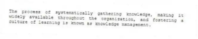 The process of systematically gathering knowledge, making it widely available throughout the organization, and fostering a culture of learning is known as knowledge management.