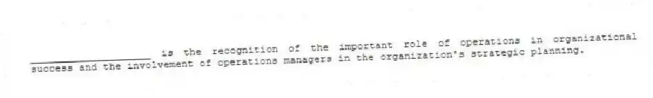 ____________________ is the recognition of the important role of operations in organizational success and the involvement of operations managers in the organization's strategic planning.