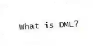 What is DML?
