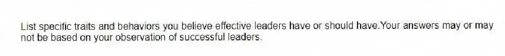 List specific traits and behaviors you believe effective leaders have or should have.Your answers may or may not be based on your observation of successful leaders.