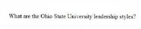 What are the Ohio State University leadership styles?