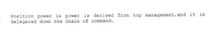 Position power is power is derived from top management,and it is delegated down the chain of command.
