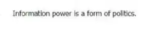 Information power is a form of politics.