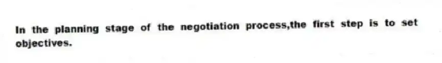 In the planning stage of the negotiation process,the first step is to set objectives.