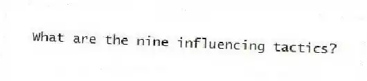 What are the nine influencing tactics?