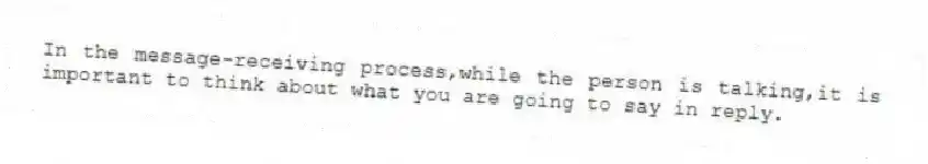 In the message-receiving process,while the person is talking,it is important to think about what you are going to say in reply.