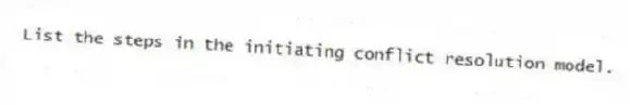 List the steps in the initiating conflict resolution model.