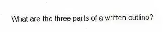 What are the three parts of a written outline?