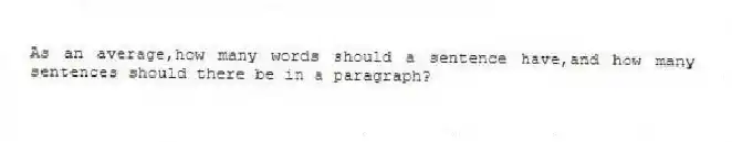 As an average,how many words should a sentence have,and how many sentences should there be in a paragraph?