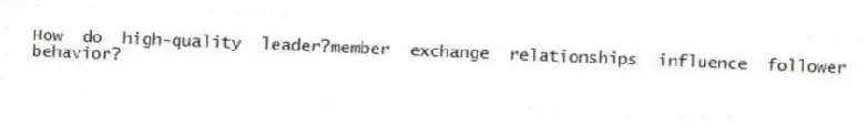 How do high-quality leader?member exchange relationships influence follower behavior?