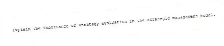 Explain the importance of strategy evaluation in the strategic management model.