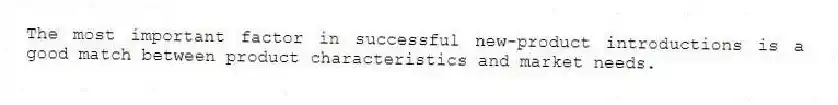 The most important factor in successful new-product introductions is a good match between product characteristics and market needs.