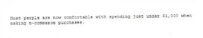 Most people are now comfortable with spending just under $1,000 when making m-commerce purchases.