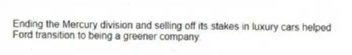 Ending the Mercury division and selling off its stakes in luxury cars helped Ford transition to being a greener company.