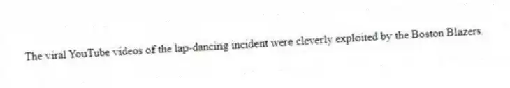 The viral YouTube videos of the lap-dancing incident were cleverly exploited by the Boston Blazers.