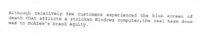 Although relatively few customers experienced the blue screen of death that afflicts a stricken Windows computer,the real harm done was to McAfee's brand equity.