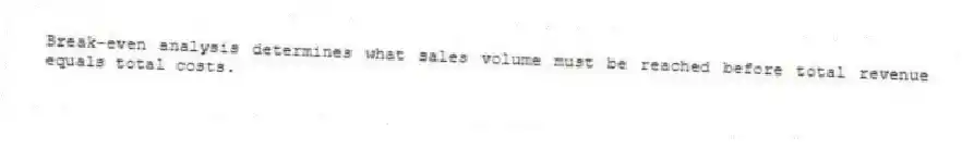 Break-even analysis determines what sales volume must be reached before total revenue equals total costs.