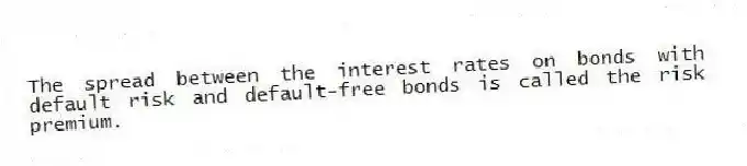 The spread between the interest rates on bonds with default risk and default-free bonds is called the risk premium.