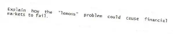 Explain how the "lemons" problem could cause financial markets to fail.